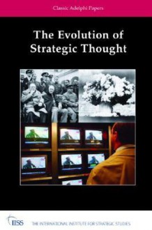 Evolution of Strategic Thought, The: Adelphi Paper Classics. Adelphi Paper Classics. - Patrick M. Cronin