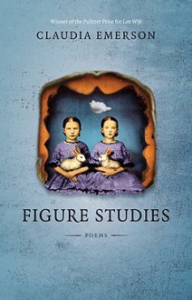 Figure Studies (Southern Messenger Poets) - Claudia Emerson