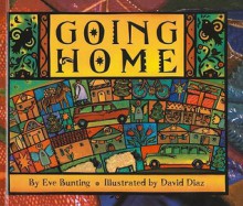 Going Home - Eve Bunting, David Diaz