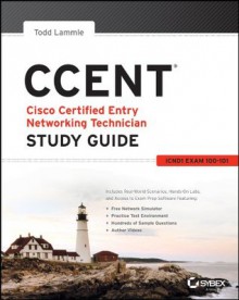 CCENT Study Guide: Exam 100-101 (ICND1) - Todd Lammle