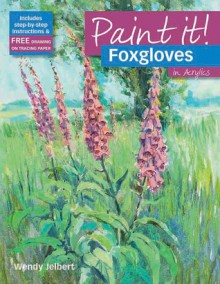 Foxgloves in Acrylics - Wendy Jelbert