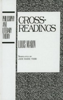 Cross-Readings - Louis Marin, Jane Marie Todd