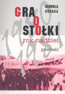 Gra o stołki. Tom 1. Rok nadziei - Gabriela Górska