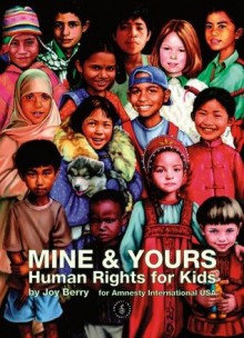 Mine & Yours: Human Rights for Kids - Joy Berry