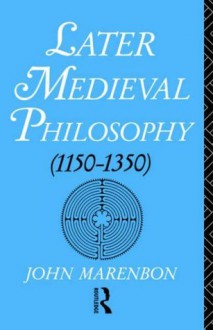 Later Medieval Philosophy - John Marenbon