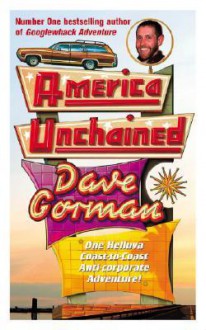 America Unchained: One Helluva Coast-to-coast Anti-corporate Adventure! - Dave Gorman