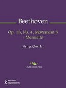 Op. 18, No. 4, Movement 3 - Menuetto - Ludwig van Beethoven