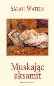 Muskając aksamit - Sarah Waters