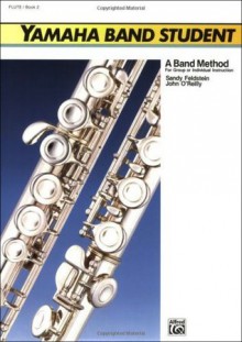 Yamaha Band Student, Book 2: Flute (Yamaha Band Method) - Sandy Feldstein, John O'Reilly