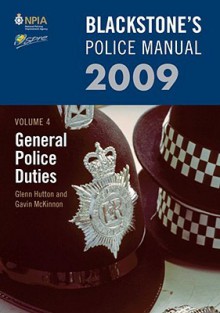 Blackstone's Police Manual Volume 4: General Police Duties 2009 - Glenn Hutton, Gavin McKinnon