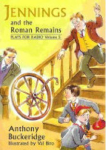 Jennings and the Roman Remains: Plays for Radio (Jennings Radio Plays) - Anthony Buckeridge, Val Biro