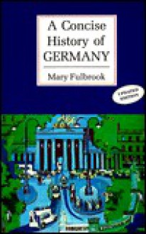 A Concise History of Germany - Mary Fulbrook