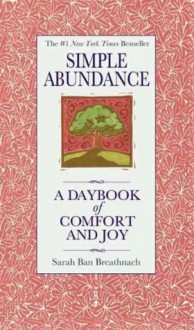 Simple Abundance: A Daybook of Comfort and Joy - Sarah Ban Breathnach