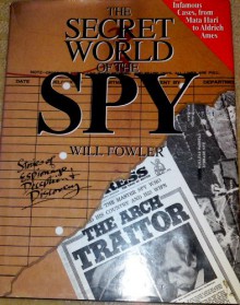 Secret World of the Spy: Stories of Espionage, Deception and Discovery - Will Fowler