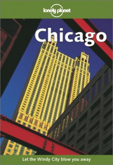 Chicago - Ryan Ver Berkmoes, Lonely Planet