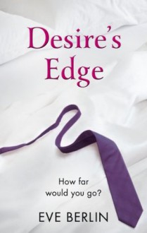 Desire's Edge (Pleasure Dome Trilogy 2) - Eve Berlin