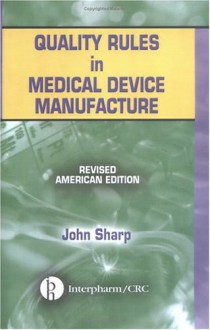 Quality Rules in Medical Device Manufacture - John Sharp