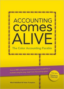 Accounting Comes Alive: The Color Accounting Parable - Mark Robilliard, Peter Frampton, Mark Morrow, Chang Won Chang