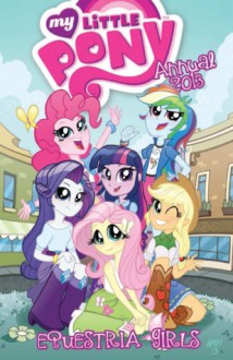 My Little Pony 2013 Annual (My Little Pony: Friendship is Magic, 2013 Annual Vol. 1) - Ted Anderson, Katie Cook, Tony Fleecs, Andy Price