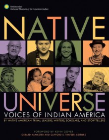 Native Universe: Voices of Indian America (Native American Tribal Leaders, Writers, Scholars, and Story Tellers) - Kevin Gover, Clifford E. Trafzer, Gerald McMaster