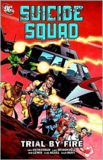 Suicide Squad, Vol. 1: Trial by Fire - John Ostrander, Luke McDonnell, Bob Lewis, Karl Kesel, Dave Hunt