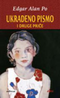 Ukradeno pismo i druge priče - Edgar Allan Poe