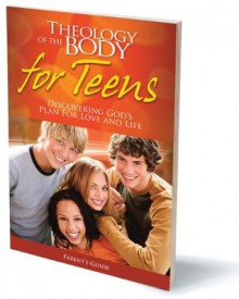 Theology of the Body for Teens Parents Guide - Brian Butler