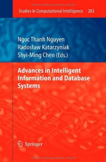 Advances In Intelligent Information And Database Systems (Studies In Computational Intelligence) - Ngoc Thanh Nguyen, Radoslaw Katarzyniak, Shyi-Ming Chen