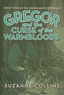 Gregor and the Curse of the Warmbloods - Suzanne Collins