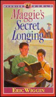 Maggie's Secret Longing - Eric E. Wiggin