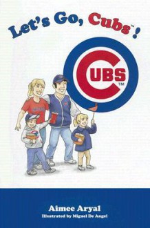 Let's Go, Cubs! - Aimee Aryal, Miguel De Angel