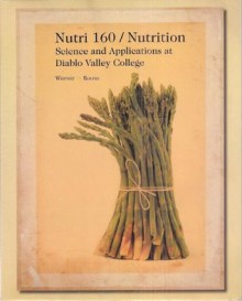 Nutri 160 / Nutrition: Science and Applications At Diablo Valley College - Eleanor Noss Whitney