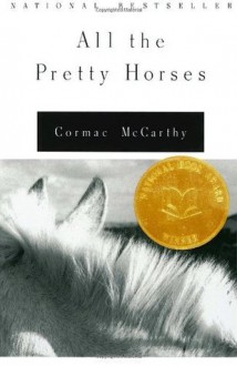 All the Pretty Horses - Cormac McCarthy