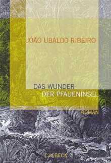 Das Wunder der Pfaueninsel. - João Ubaldo Ribeiro