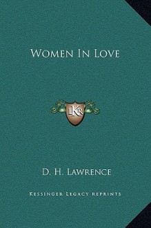 Women In Love - D.H. Lawrence