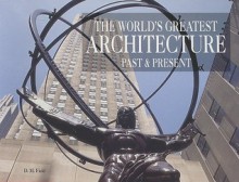 The World's Greatest Architecture: Past and Present - D.M. Field