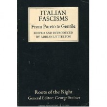 Italian Fascisms From Pareto To Gentile - Adrian Lyttelton