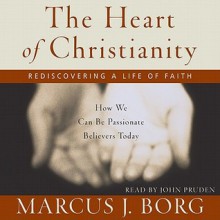 The Heart of Christianity: Rediscovering a Life of Faith (Audio) - Marcus J. Borg, John Pruden