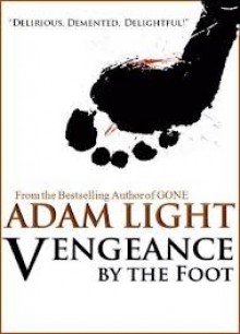 Vengeance By The Foot - Adam Light