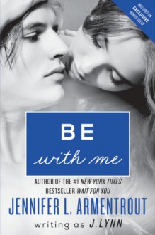 Be with Me: A Novel (Wait for You) - J. Lynn