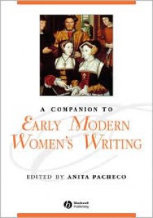 A Companion to Early Modern Women's Writing - Arturo Pacheco