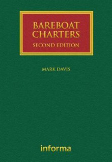 Bareboat Charters: A Practical Guide to the Legal and Insurance Implications - Mark Davis