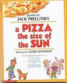 A Pizza the Size of the Sun - Jack Prelutsky