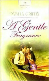 A Gentle Fragrance - Pamela Griffin