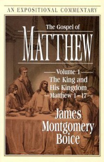 The Gospel of Matthew - James Montgomery Boice