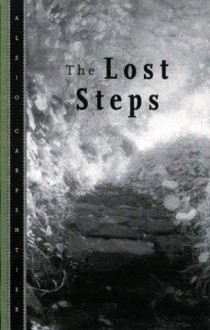 Pasos Perdidos, Los: The Lost Steps - Alejo Carpentier