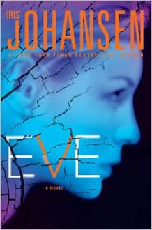 Eve (Eve, Quinn and Bonnie, #1; Eve Duncan, #12) - Iris Johansen