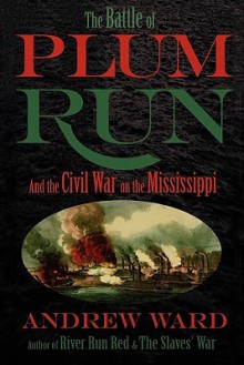 The Battle of Plum Run - Andrew Ward