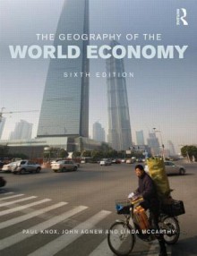 The Geography of the World Economy - Paul Knox, John Agnew, Linda McCarthy