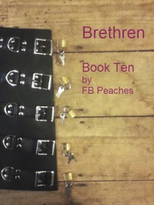 Brethren, Life In Bondage: Book Ten - F.B. Peaches